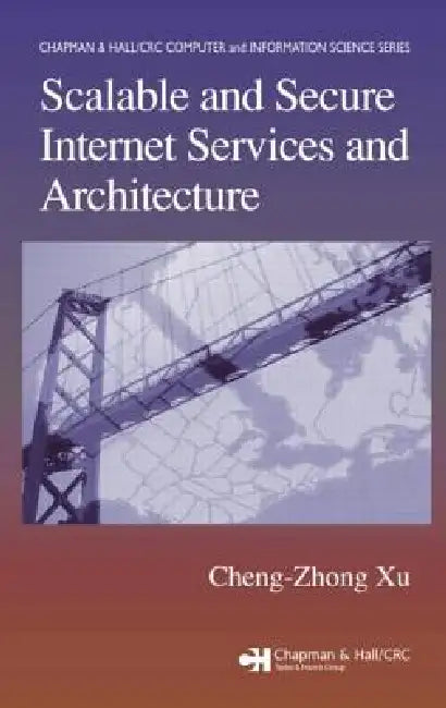 Scalable and Secure Internet Services and Architecture by Cheng-Zhong Xu