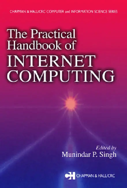 The Practical Handbook of Internet Computing by Munindar P. Singh