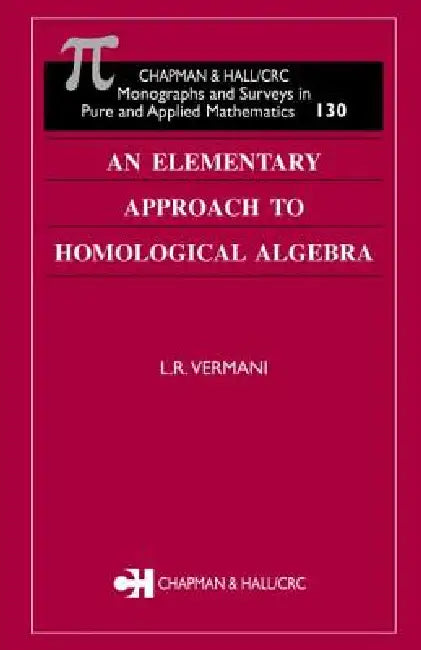An Elementary Approach to Homological Algebra by L. R. Vermani