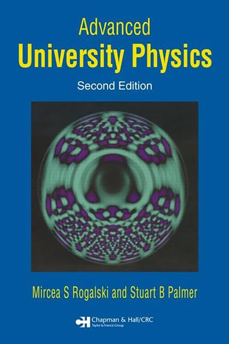 Advanced University Physics by Mircea S. Rogalski, Stuart B. Palmer