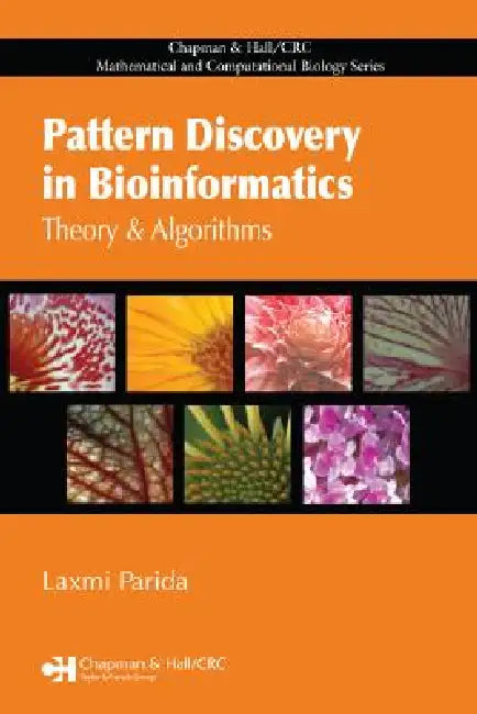 Pattern Discovery in Bioinformatics: Theory & Algorithms by Laxmi Parida