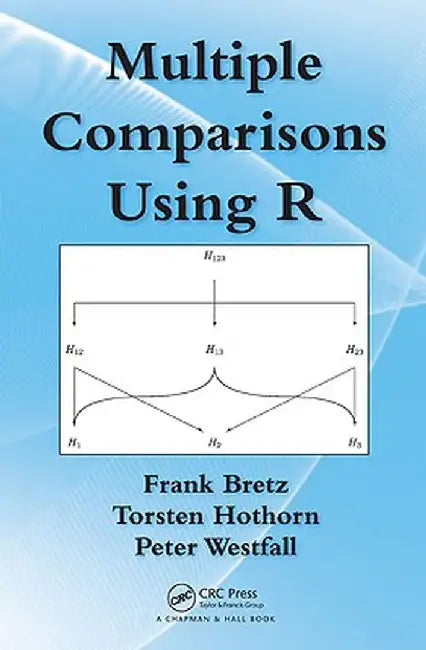 Multiple Comparisons Using R by Frank Bretz
