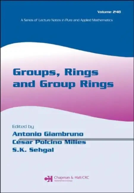 Groups, Rings and Group Rings by Antonio Giambruno, Cesar Polcino Milies, Sudarshan K. Sehgal