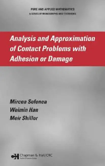 Analysis and Approximation of Contact Problems with Adhesion or Damage by Mircea Sofonea
