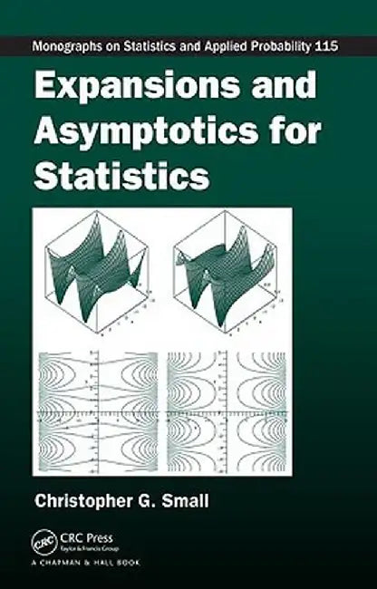 Expansions and Asymptotics for Statistics by Christopher G. Small