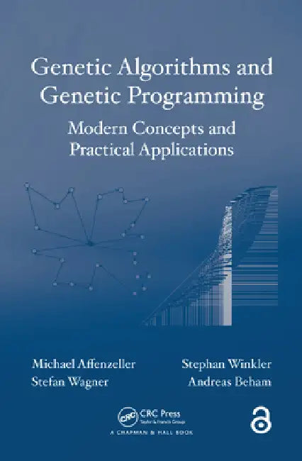 Genetic Algorithms and Genetic Programming: Modern Concepts and Practical Applications by Michael Affenzeller