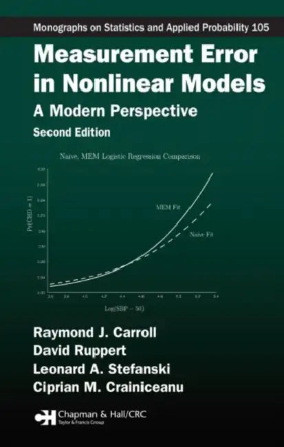 Measurement Error in Nonlinear Models: A Modern Perspective, Second Edition by Raymond J. Carroll, David Ruppert, Leonard A. Stefanski