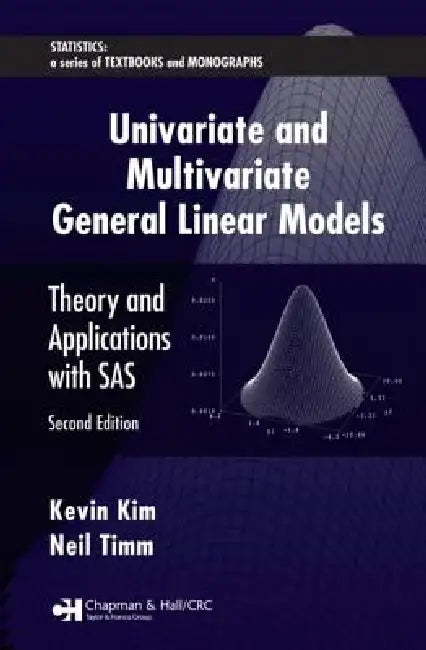Univariate And Multivariate General Linear Models: Theory And Applications With Sas [With Cdrom] by Kevin Kim