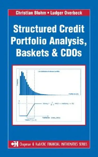 Structured Credit Portfolio Analysis, Baskets and CDOs by Christian Bluhm
