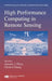 High Performance Computing in Remote Sensing by Antonio J. Plaza