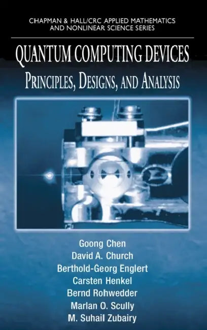Quantum Computing Devices: Principles, Designs, and Analysis by Goong Chen, David A. Church, Berthold-Georg Englert