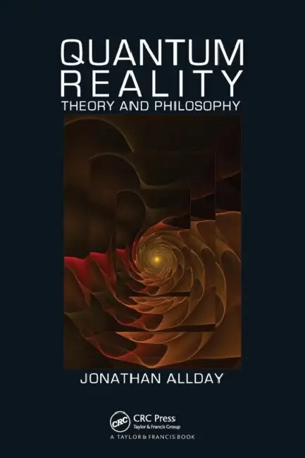 Quantum Reality: Theory and Philosophy by Jonathan Allday