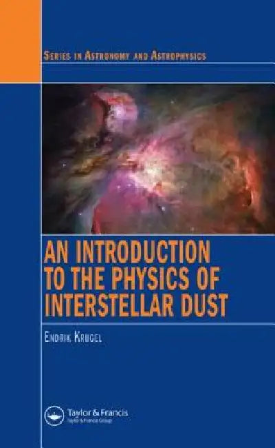 An Introduction to the Physics of Interstellar Dust by Endrik Krugel