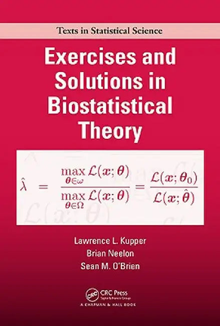 Exercises and Solutions in Biostatistical Theory by Lawrence Kupper