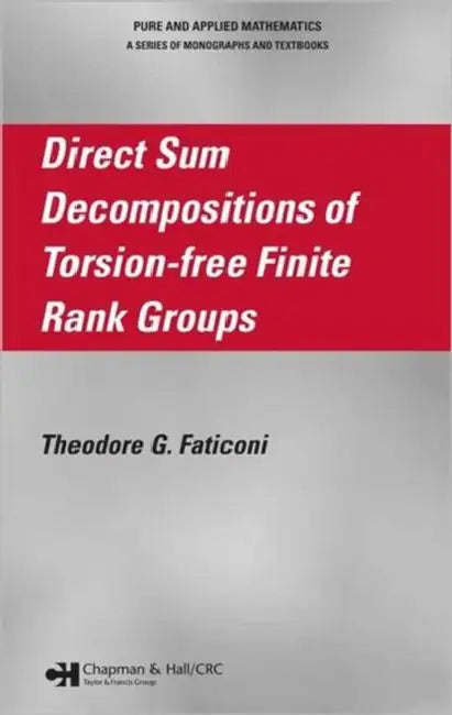 Direct Sum Decompositions of Torsion-Free Finite Rank Groups by Theodore G. Faticoni
