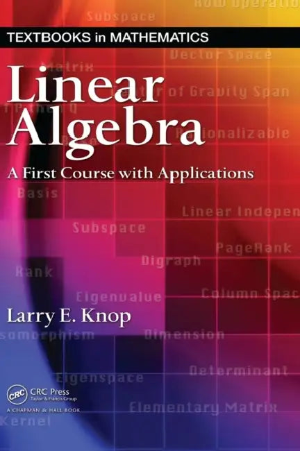 Linear Algebra: A First Course with Applications by Larry E. Knop
