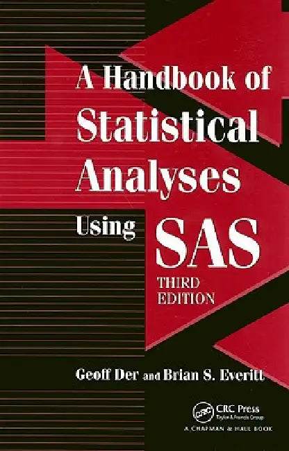 A Handbook of Statistical Analyses Using SAS by Geoff Der