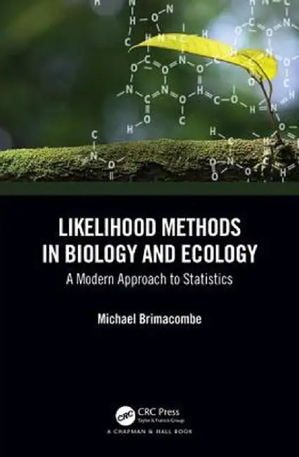 Likelihood Methods in Biology and Ecology: A Modern Approach to Statistics by Michael Brimacombe