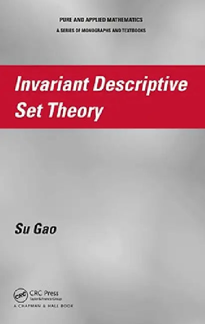 Invariant Descriptive Set Theory by Su Gao