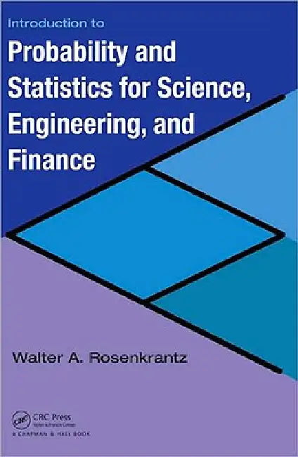 Introduction to Probability and Statistics for Science, Engineering, and Finance [With CDROM] by Walter A. Rosenkrantz