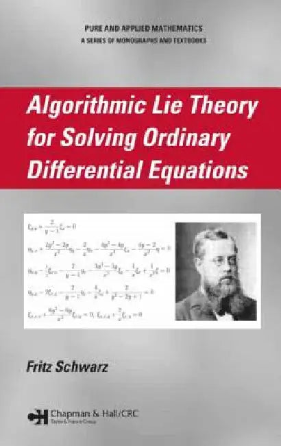Algorithmic Lie Theory for Solving Ordinary Differential Equations by Fritz Schwarz