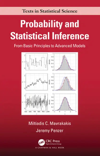 Probability and Statistical Inference: From Basic Principles to Advanced Models by Miltiadis C. Mavrakakis