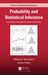 Probability and Statistical Inference: From Basic Principles to Advanced Models by Miltiadis C. Mavrakakis