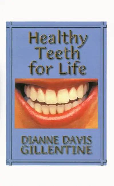 Healthy Teeth for Life by Dianne Davis Gillentine