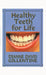 Healthy Teeth for Life by Dianne Davis Gillentine
