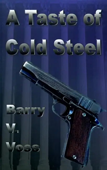 A Taste of Cold Steel by Barry V. Voss