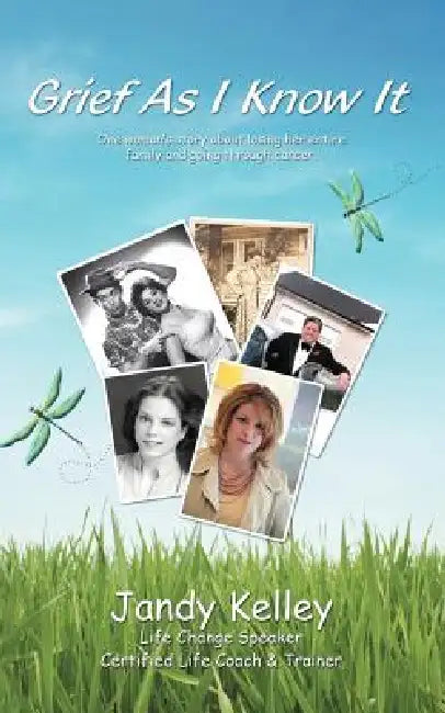 Grief as I Know It by Jandy Kelley