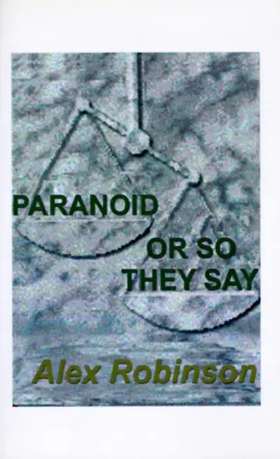 Paranoid, or So They Say by Alex Robinson