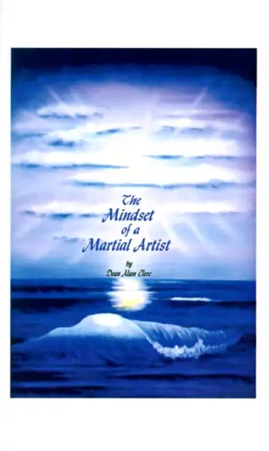 The Mindset of a Martial Artist by Dean Alan Clerc