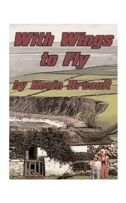 With Wings to Fly by K. D. Breault