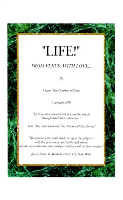 Life! from Venus, with Love by Venus the Goddess of Love