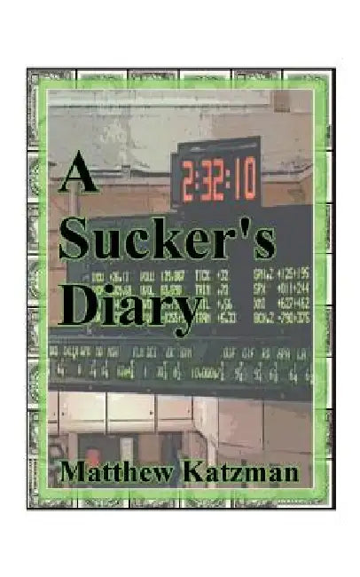 A Sucker's Diary by Matthew Katzman