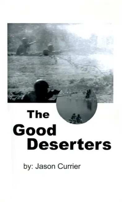 The Good Deserters by Jason Currier, Bill Watson