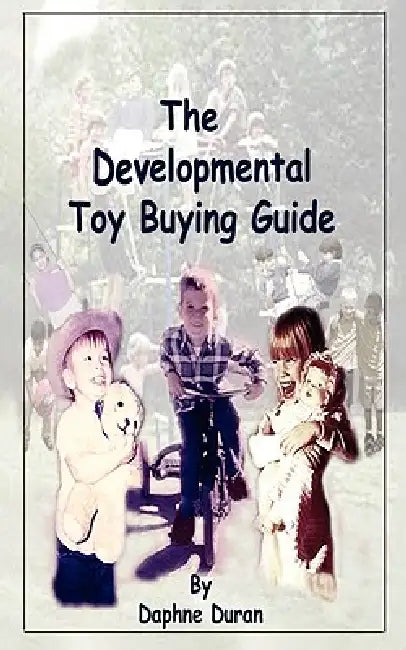 The Developmental Toy Buying Guide by Daphne Duran
