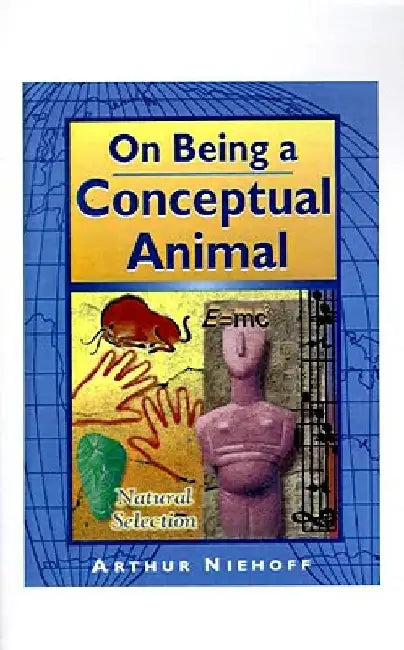 On Being a Conceptual Animal by Arthur H. Niehoff