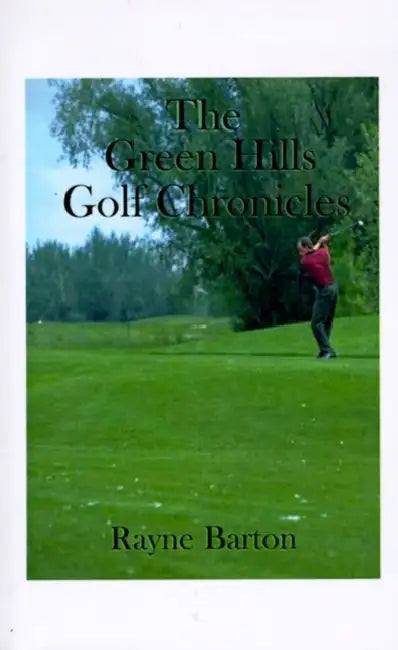 The Green Hills Golf Chronicles by Rayne Barton