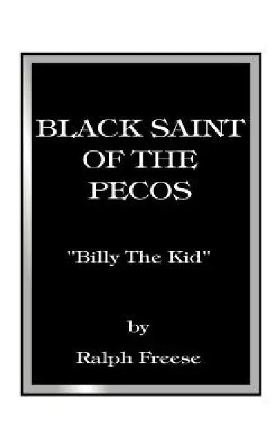 Black Saint of the Pecos by Ralph Freese