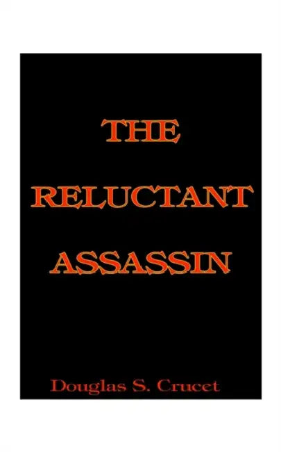 The Reluctant Assassin by Douglas S. Crucet