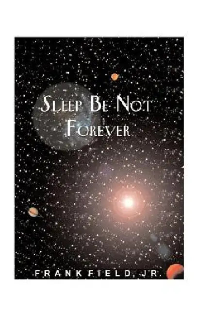Sleep Be Not Forever by Jr. Field Frank