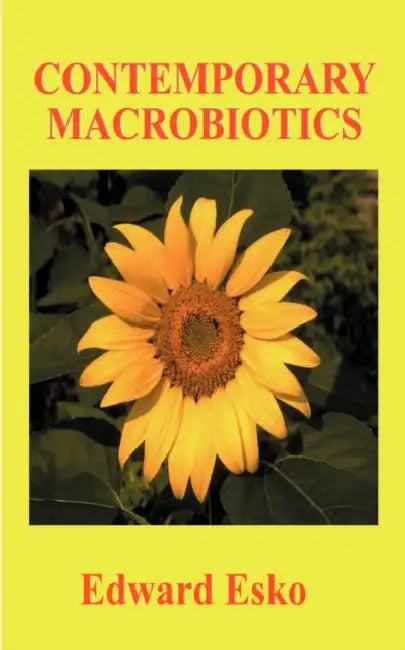 Contemporary Macrobiotics by Edward Esko, Alex Jack