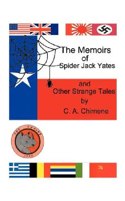 The Memoirs of Spider Jack Yates: And Other Strange Tales by C. a. Chimene