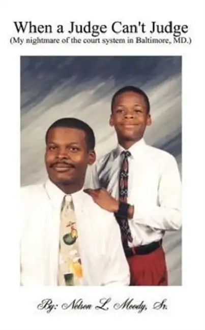 When a Judge Can't Judge: A Fathers Story by Sr. Moody Nelson L.