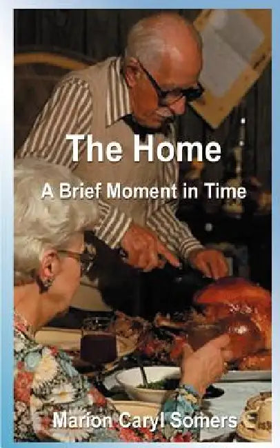 The Home a Brief Moment in Time: A Brief Moment in Time by Marion Caryl Somers