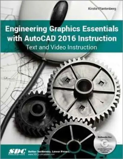 Engineering Graphics Essentials with AutoCAD 2016 Instruction by Kirstie Plantenburg