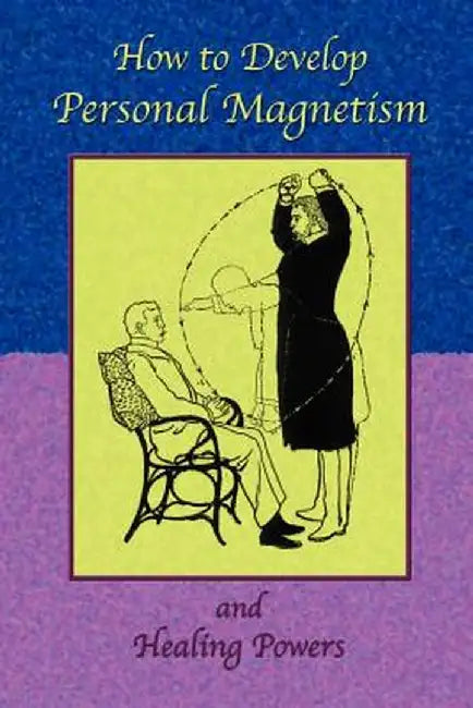 How to Develop Personal Magnetism and Healing Powers by Anonymous