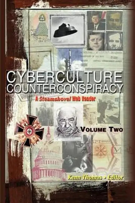Cyberculture Counterconspiracy: A Steamshovel Press Web Reader, Volume Two by Kenn Thomas